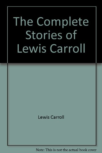 9781854873781: The Complete Stories of Lewis Carroll