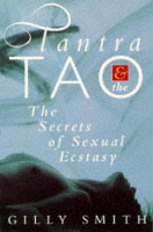 9781854874207: Tantra and the Tao: The art of sexual ecstasy: Secrets of Sexual Ecstasy