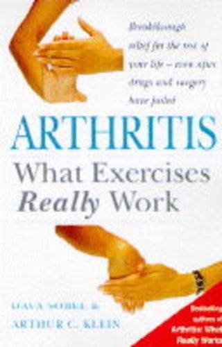 Arthritis: What Exercises Really Work (9781854874320) by Sobel, Dava; Klein, Arthur C.