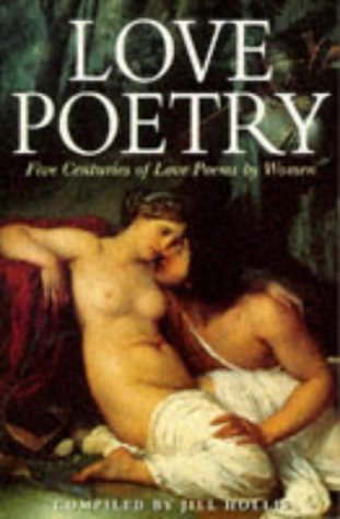 Beispielbild fr Love Poetry: Five Centuries of Love Poems by Women zum Verkauf von WorldofBooks