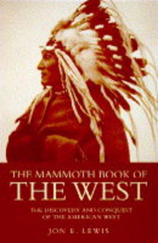 Stock image for The Mammoth Book of the West - The Making of the American West for sale by Books@Ruawai