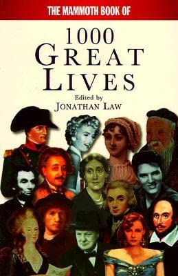 Mammoth Book of 1000 Great Lives (Mammoth) (9781854875105) by Jonathan Law