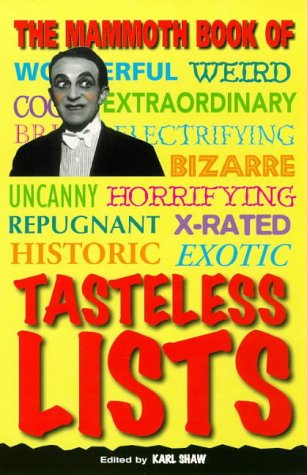 Stock image for The Mammoth Book of Tasteless Lists (Mammoth Books) for sale by WorldofBooks