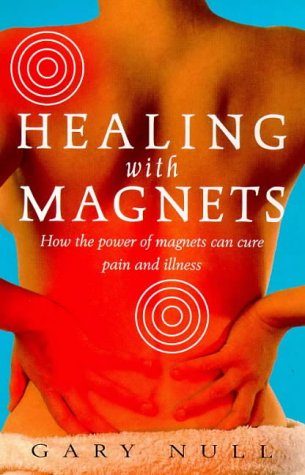 Beispielbild fr Healing with Magnets: How the power of magnets can cure pain and illness zum Verkauf von WorldofBooks