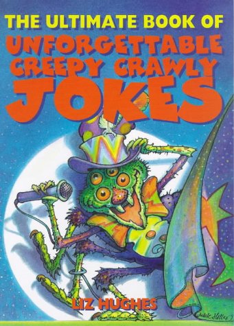 Stock image for The Ultimate Book of Unforgettable Creepy Crawly Jokes for sale by Ken's Book Haven