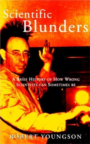 Stock image for Scientific Blunders: Amazing True Stories of Mad, Bad and Dangerous Scientists for sale by HPB-Red