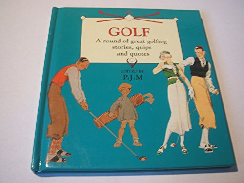 Imagen de archivo de GOLF A Round of Great Golfing Stories, Quips and Quotes a la venta por Wonder Book
