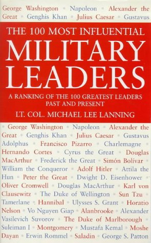 Beispielbild fr The 100 Most Influential Military Leaders: A Ranking of The 100 Greatest Leaders Past and Present zum Verkauf von WorldofBooks