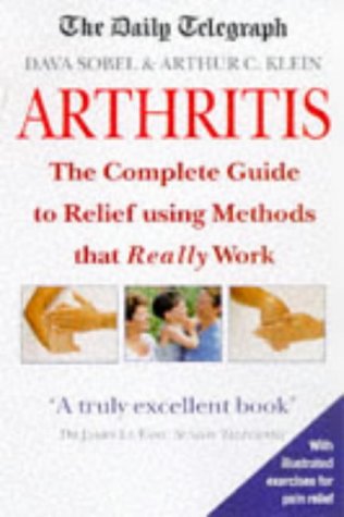 Arthritis: The Complete Guide to Relief (9781854879950) by Sobel, Dava; Klein, Arthur C.