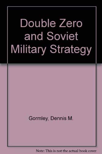 Stock image for Double Zero and Soviet Military Strategy : Implications for Western Security for sale by Better World Books