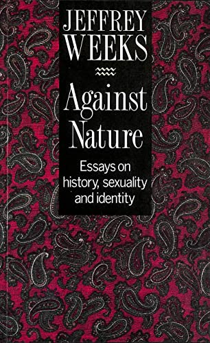 9781854890047: Against Nature: Essays on History, Sexuality and Identity