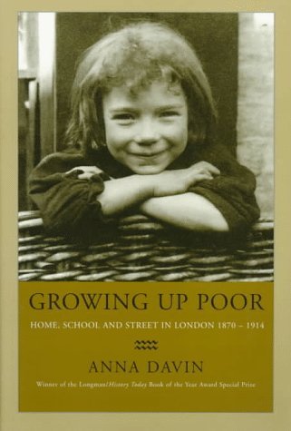 Growing Up Poor: Home, School and Street in London, 1870-1914