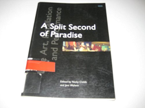 Beispielbild fr A Split Second of Paradise : Live Art, Installation and Performance zum Verkauf von Better World Books