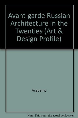 9781854900777: Avant-garde Russian Architecture in the Twenties: No. 93 (Art & Design Profile S.)