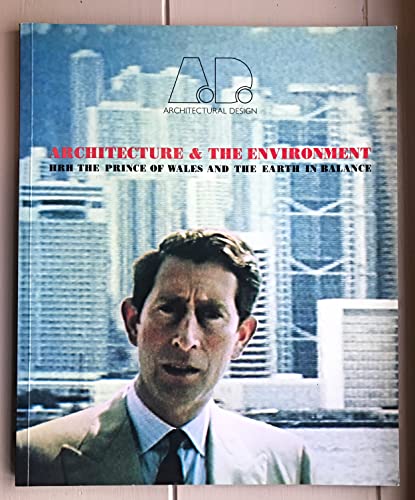 9781854901439: Architecture & the Environment: Hrh the Prince of Wales and the Earth in Balance (Architectural Design Profile)