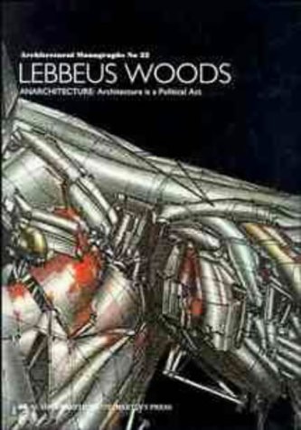 9781854901484: Lebbeus Woods: Anarchitecture: Architecture is a Political Act – Architectural Monographs No. 22