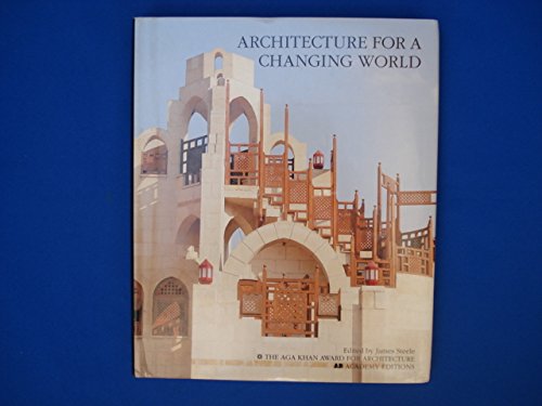 Stock image for Architecture for a Changing World: The Aga Khan Award for Architecture for sale by Alphaville Books, Inc.