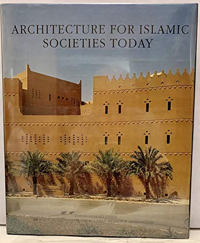 Imagen de archivo de Architecture for Islamic Societies Today a la venta por mneme
