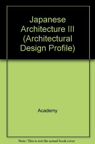 Beispielbild fr Japanese Architecture III : Proceedings of the Symposium from Learning in Tokyo, Held at the Royal Academy of Arts (Architectural Design Ser., No. 107) zum Verkauf von Vashon Island Books