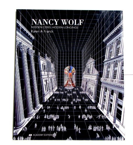 Imagen de archivo de Nancy Wolf : Hidden Cities, Hidden Meanings a la venta por Vashon Island Books