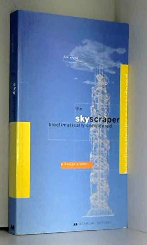Stock image for The Skyscraper, Bioclimatically Considered : A Design Primer for sale by Better World Books