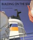 Imagen de archivo de Building on the Sea: Form and Meaning in Modern Ship Architecture a la venta por Bingo Books 2