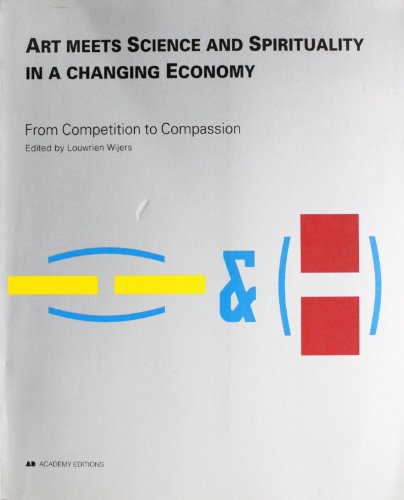 Imagen de archivo de Art Meets Science and Spirituality in a Changing Economy : From Ccompetition to Compassion a la venta por Marcus Campbell Art Books