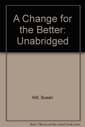 Unabridged (A Change for the Better) (9781854968159) by Hill, Susan