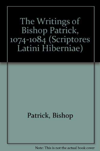 9781855000421: The Writings of Bishop Patrick, 1074-1084 (Hiberno-Latin - Scriptores Latini Hiberniae)