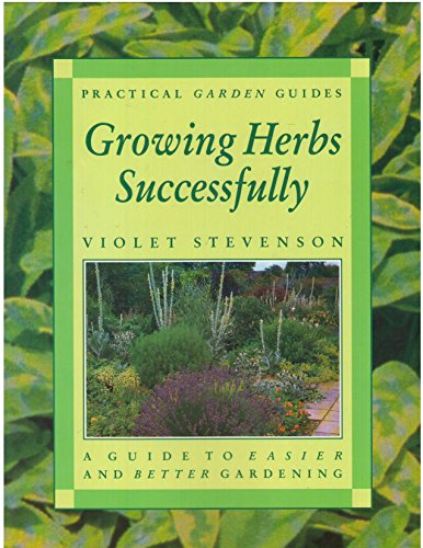 Stock image for Growing Herbs Successfully (A Guide to Easier and Better Gardening) for sale by Bookmarc's