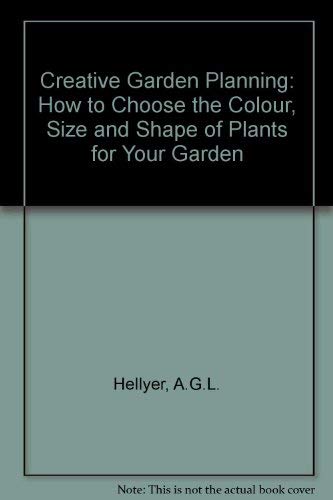 9781855010192: Creative Garden Planning: How to Choose the Colour, Size and Shape of Plants for Your Garden