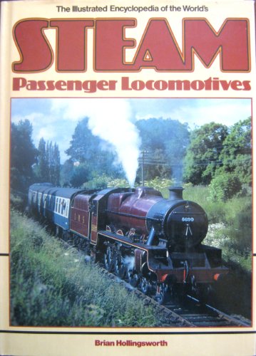 Illustrated Encyclopaedia of the World's Steam Passenger Locomotives (9781855010307) by Hollingsworth, Brian.