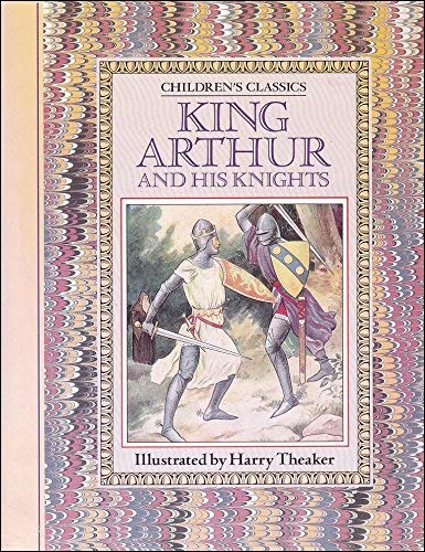 Stock image for King Arthur and His Knights (Children's classics) for sale by AwesomeBooks