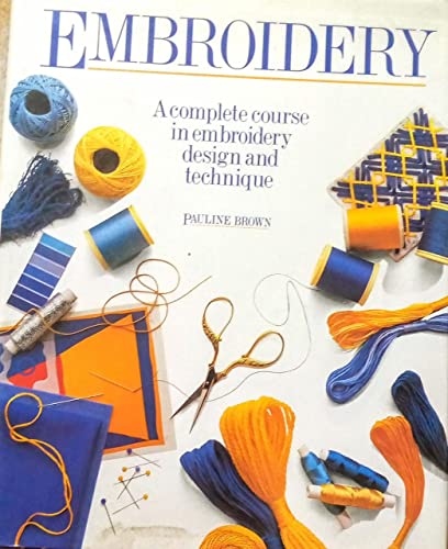 Stock image for Embroidery: A Complete Course in Embroidery Design and Technique for sale by WorldofBooks