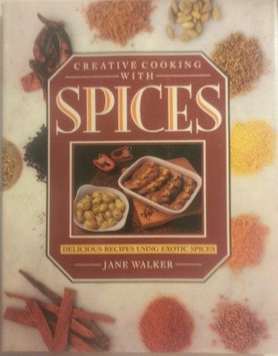 9781855010796: Creative Cooking with Spices: Delicious Recipes Using Exotic Spices