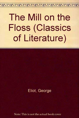 The Mill on the Floss (Classics of Literature) (9781855011533) by Eliot, George