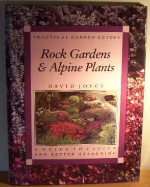 Stock image for Rock Gardens and Alpine Plants: A Guide to Easier and Better Gardening (Practical Gardening Guides) for sale by Better World Books