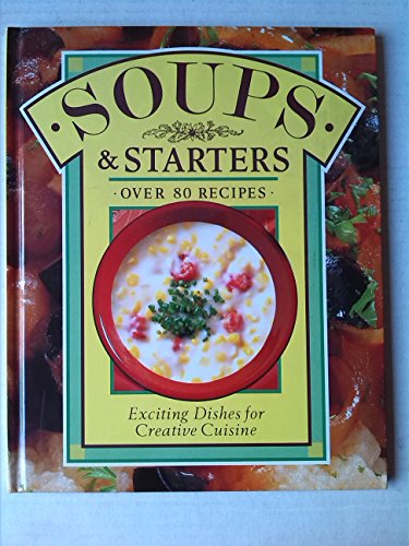 Beispielbild fr Soups and Starters: Exciting Dishes for Creative Cuisine zum Verkauf von WorldofBooks