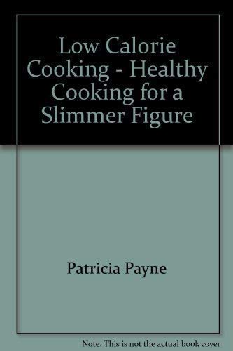 Imagen de archivo de Low Calorie Cooking - Healthy Cooking for a Slimmer Figure a la venta por AwesomeBooks