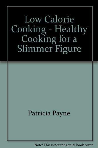 Low Calorie Cooking - Healthy Cooking for a Slimmer Figure (9781855012288) by Unknown