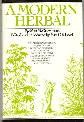 9781855012493: A Modern Herbal : The Medicinal, Culinary, Cosmetic and Economic Properties, Cultivation and Folklore of Herbs, Grasses, Fungi, Shrubs and Trees with ... Scientific Uses by M Grieve (1998) Hardcover