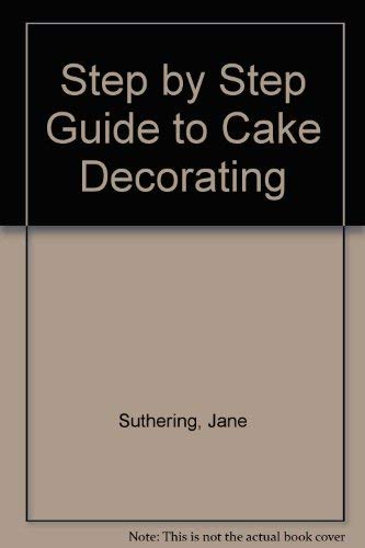 Imagen de archivo de Step by Step Guide to Cake Decorating a la venta por WorldofBooks