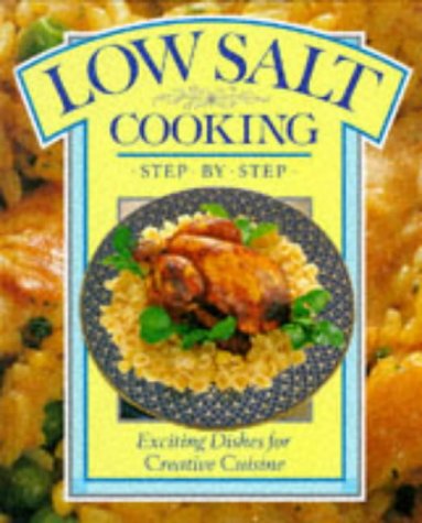 Imagen de archivo de Low Salt Cooking: Exciting Dishes for Creative Cuisine (Colour Cookery) a la venta por Goldstone Books