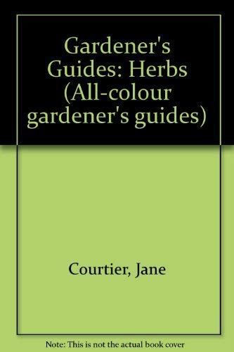 Beispielbild fr Gardener's Guides: Herbs (All-colour gardener's guides) zum Verkauf von AwesomeBooks