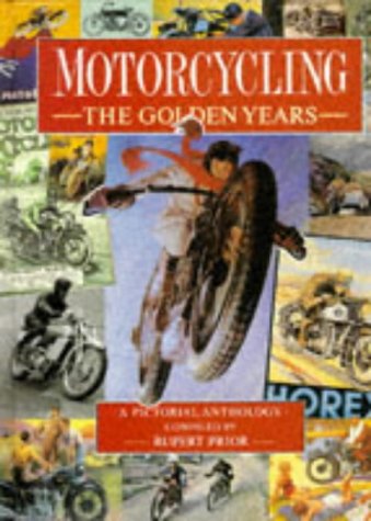Stock image for Motorcycling: The Golden Years: A Pictorial Anthology. for sale by John M. Gram