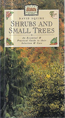 Shrubs and Small Trees: An Essential and Practical Guide to Their Selection a.