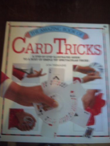 Stock image for The Amazing Book of Card Tricks; A step-by-step illustrated guide to a host of simple yet spectacular tricks for sale by Alf Books