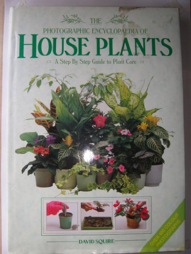 9781855014213: Photographic Encyclopaedia of House Plants: A Step by Step Guide to Plant Care