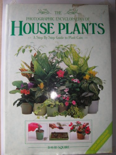 Stock image for The Photographic Encyclopedia of House Plants - a Step-By-step Guide to Plant Care for sale by Books@Ruawai