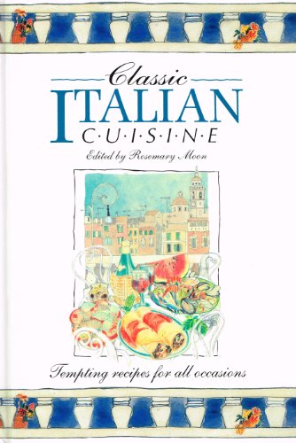 Imagen de archivo de Classic Italian Cuisine: Tempting recipes for all occasions a la venta por WorldofBooks